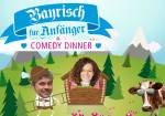 Bayrisch für Anfänger - Comedy Dinner