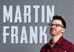 Martin Frank: Wahrscheinlich liegt's an mir