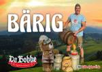 Da Bobbe: BÄRIG