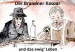 Der Brandner Kaspar und das ewig`Leben