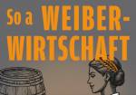So a Weiberwirtschaft