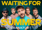 Waiting For Summer - Frankfurt