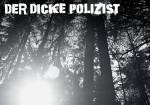 Der dicke Polizist (DDP) & tba
