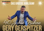 40 Jahre Bühne - Gery Gerspitzer 