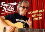 Franggn-Harry - Schlimmer gehdd immer