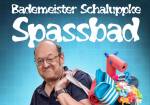 Bademeister Schaluppke - SPASSbad - neues Programm