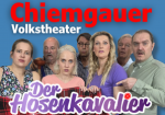 Chiemgauer Volkstheater - Der Hosenkavalier