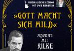 Gott macht sich mild - Advent mit Rilke     