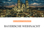 DOMKONZERT: Bayerische Weihnacht