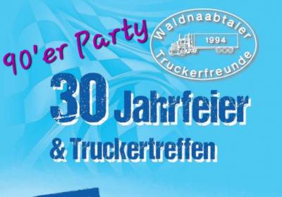 30 Jahre Waldnaabtaler Truckerfreunde  90´er Party
