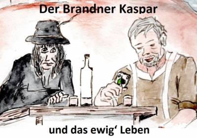 Der Brandner Kaspar und das ewig`Leben