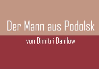 Der Mann aus Podolsk