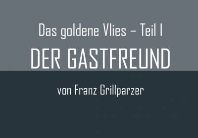 DER GASTFREUND (Das goldene Vlies/Teil I)