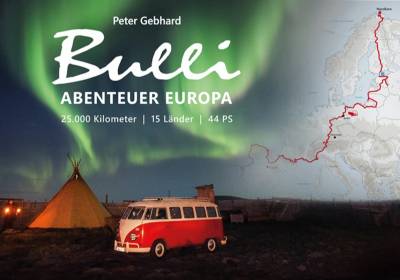Peter Gebhard - Das große Bulli-Abenteuer Europa