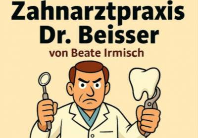 Zahnarztpraxis Doktor Beisser!