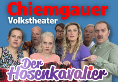 Chiemgauer Volkstheater - Der Hosenkavalier