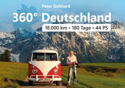 Peter Gebhard: Bulli-Abenteuer - 360 Deutschland