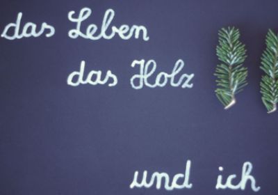 Das Leben, das Holz und ich